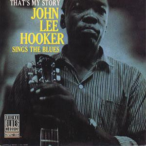 John Lee Hooker- That's My Story: John Lee Hooker Sings The Blues