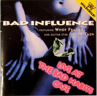 Bad Influence- Live At The Bad Habits Cafe