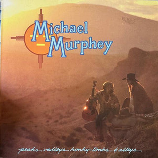 Michael Murphy- Peaks, Valleys, Honky-Tonks, & Alleys