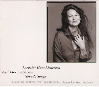 Lorraine Hunt Liebrson- Sings Peter Lieberson's Neruda Songs