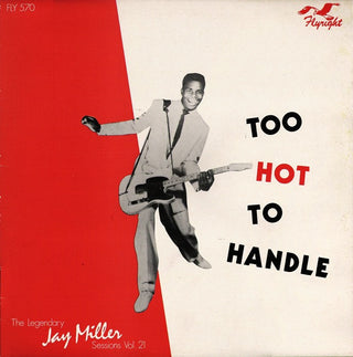 Various- Too Hot To Handle (The Legendary Jay Miller Session, Vol. 21)(UK Press)