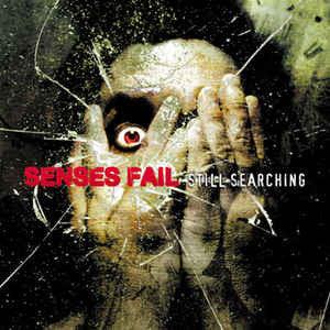 Senses Fail- Still Searching