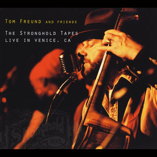 Tom Freund & Friends- The Stronghold Tapes, Live In Venice