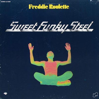Freddie Roulette- Sweet Funky Steel (Sealed)