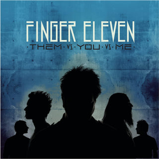 Finger Eleven- Them Vs You Vs Me