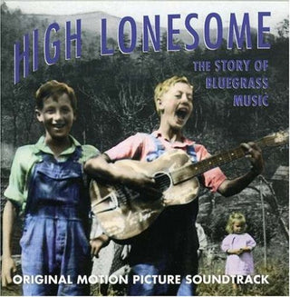 High Lonesome: The Story Of Bluegrass Music Soundtrack