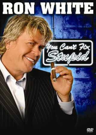 Ron White- You Can't Fix Stupid