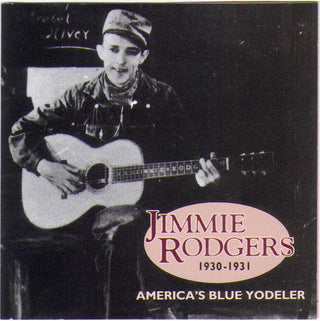 Jimmie Rodgers- America's Blue Yodeler, 1930-1931