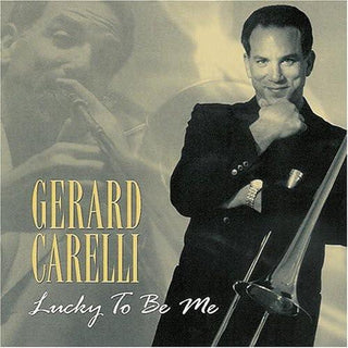 Gerard Carelli- Lucky To Be Me