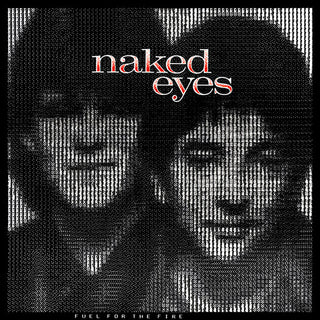 Naked Eyes- Fuel For The Fire