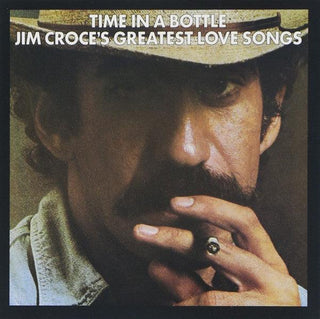 Jim Croce- Time In A Bottle: Greatest Love Songs