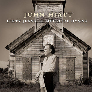 John Hiatt- Dirty Jeans And Mudslide Hymns