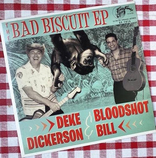 Deke Dickerson & Bloodshot Bill- Bad Biscuit EP