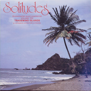 Dan Gibson- Solitudes Environmental Sound Experiences Volume 10: Tradewind Islands (A Caribbean Adventure In Sound)