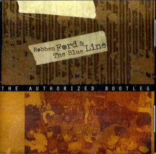 Robben Ford & The Blue Line- The Authorized Bootleg