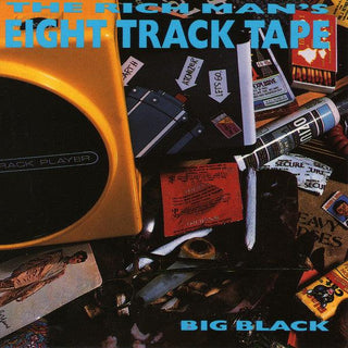 Big Black- The Rich Man's Eight Track Tape