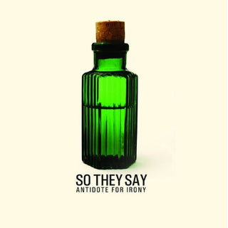 So They Say- Antidote For Irony