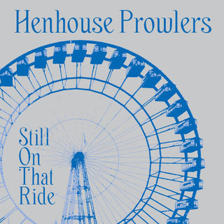 Henhouse Prowlers- Still On That Ride