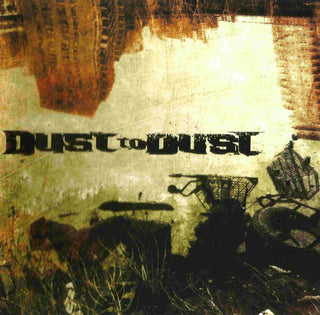 Dust To Dust- Dust To Dust
