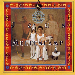 John Cougar Mellencamp- Mr. Happy Go Lucky