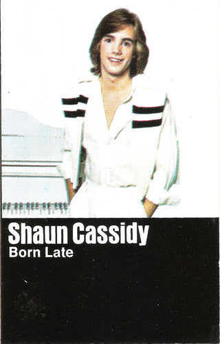 Shaun Cassidy- Born Late