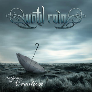 Until Rain- Anthem To Creation