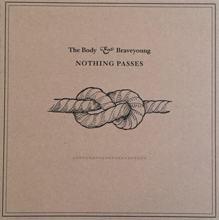 The Body & Braveyoung- Nothing Passes