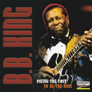 BB King- Paying The Cost: To Be The Boss