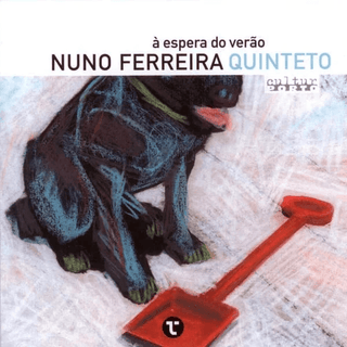 Nuno Ferreira Quinteto- A Espera Do Verão