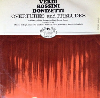 Verdi, Rossini, Donizetti- Overtures And Preludes (Orchestra Of The Hungarian State Opera House, Various Conductors)