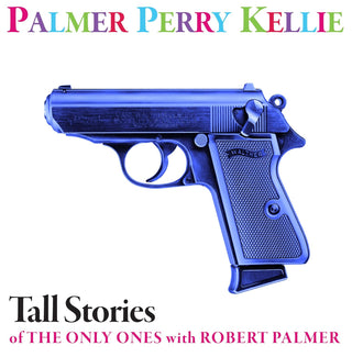 Palmer, Perry, Kellie- Tall Stories Of The Only Ones With Robert Palmer