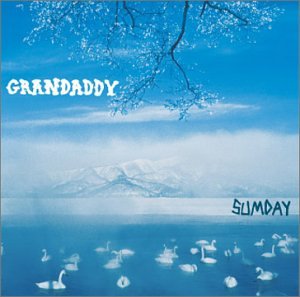 Grandaddy- Sumday