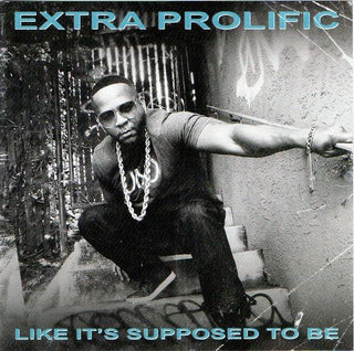 Extra Prolific- Like It's Supposed To Be