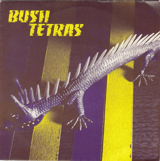 Bush Tetras- Too Many Creeps