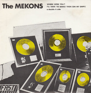 Mekons- Where Were You?/ I'll Have To Dance Then (On My Own)