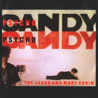 Jesus And Mary Chain- Psychocandy