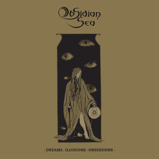 Obsidian Sea- Dreams, Illusions, Obsessions(Gold)