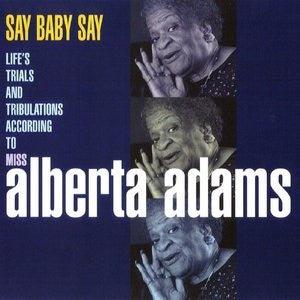 Alberta Adams- Say Baby Say