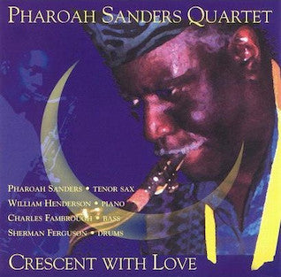 Pharaoh Sanders Quartet- Crescent With Love