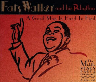 Fats Waller- A Good Man Is Hard To Find: The Middle Years Part 2 (1938-40)