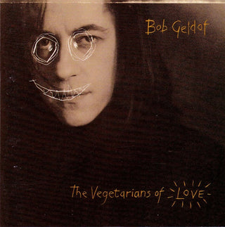 Bob Geldof- The Vegetarians Of Love