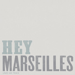 Hey Marseilles- Lines We Trace