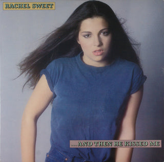 Rachel Sweet- ...And Then He Kissed Me