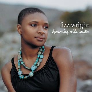 Lizz Wright- Dreaming Wide Awake