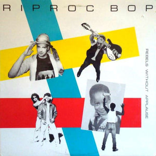 Riproc Bop- Rebels Without Applause (Sealed)