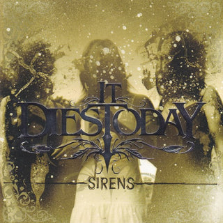 It Dies Today- Sirens