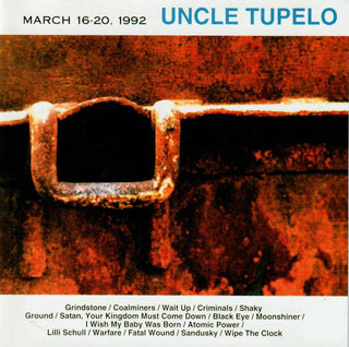 Uncle Tupelo- March 16-20, 1992