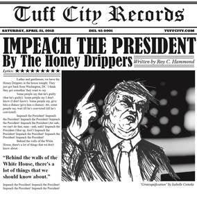 Honey Drippers/ Brotherhood- Impeach The President/ The Monkey That Became President