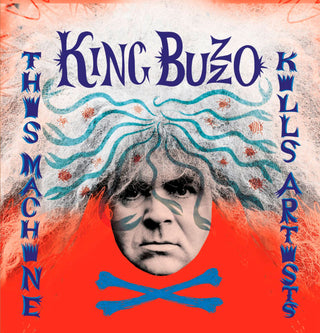 King Buzzo (Melvins)- This Machine Kills Artists