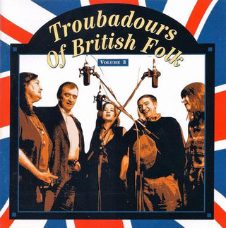 Various- Troubadours Of British Folk, Volume 3: The Evolving Tradition